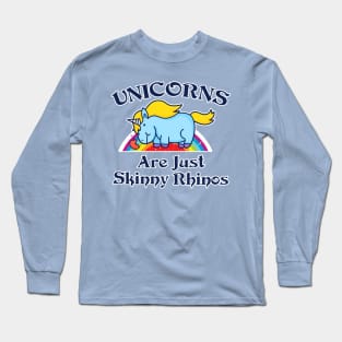 Unicorns Are Just Skinny Rhinos Long Sleeve T-Shirt